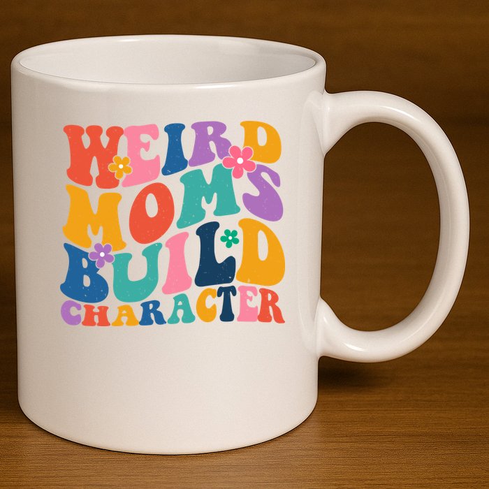 Weird Moms Build Character Funny Retro 11oz C Handle Ceramic Mug