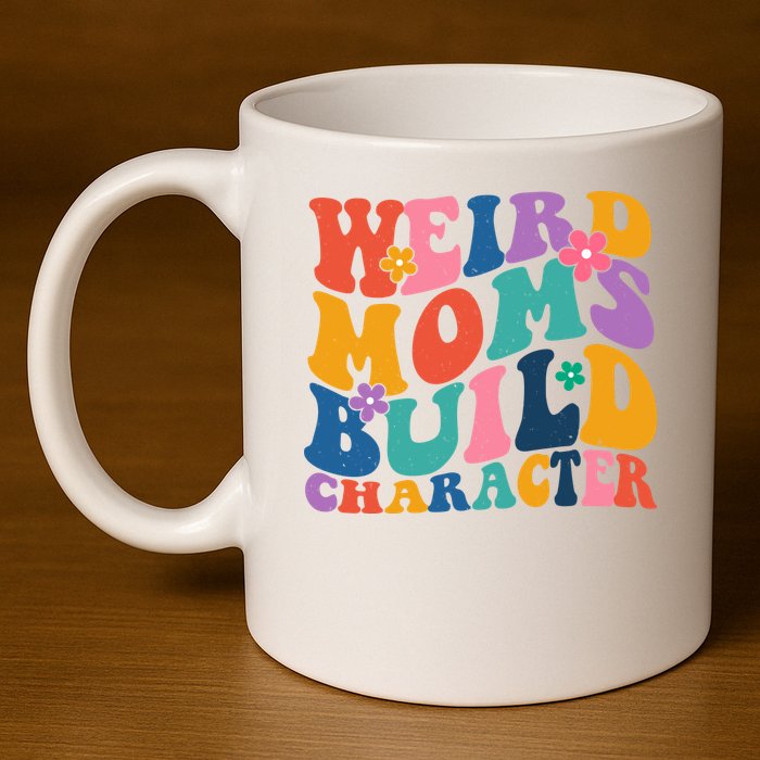 Weird Moms Build Character Funny Retro 11oz C Handle Ceramic Mug