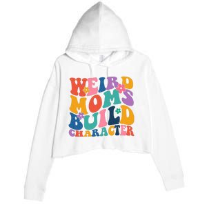 Weird Moms Build Character Funny Retro Crop Fleece Hoodie