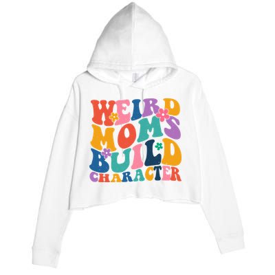 Weird Moms Build Character Funny Retro Crop Fleece Hoodie