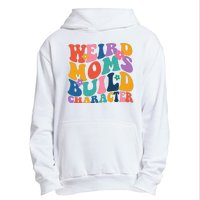 Weird Moms Build Character Funny Retro Urban Pullover Hoodie