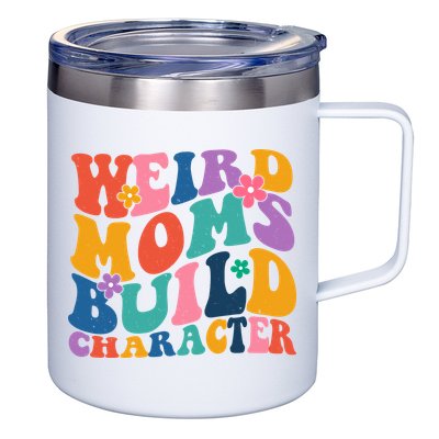 Weird Moms Build Character Funny Retro 12oz Stainless Steel Coffee Mug