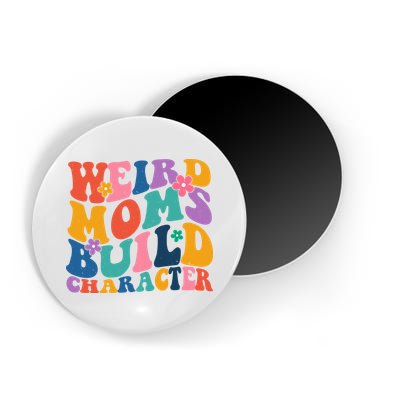 Weird Moms Build Character Funny Retro Magnet