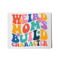 Weird Moms Build Character Funny Retro Mousepad