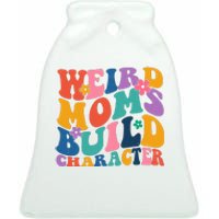 Weird Moms Build Character Funny Retro Ceramic Bell Ornament