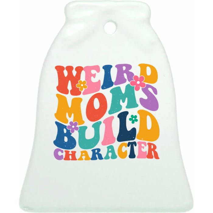 Weird Moms Build Character Funny Retro Ceramic Bell Ornament