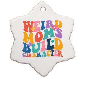 Weird Moms Build Character Funny Retro Ceramic Star Ornament