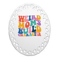 Weird Moms Build Character Funny Retro Ceramic Oval Ornament