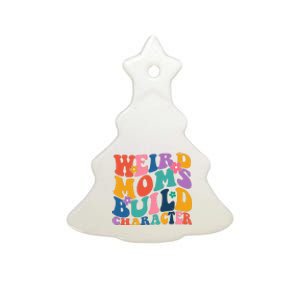 Weird Moms Build Character Funny Retro Ceramic Tree Ornament