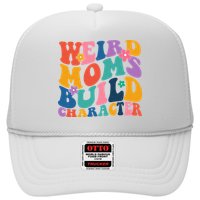 Weird Moms Build Character Funny Retro Trucker Hat
