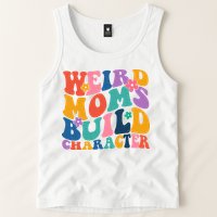 Weird Moms Build Character Funny Retro Tank Top