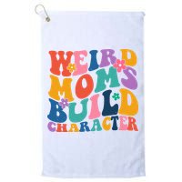 Weird Moms Build Character Funny Retro Golf Towel