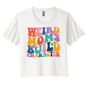 Weird Moms Build Character Funny Retro Women's Crop Top Tee