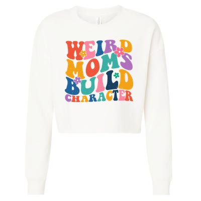 Weird Moms Build Character Funny Retro Cropped Pullover Crew