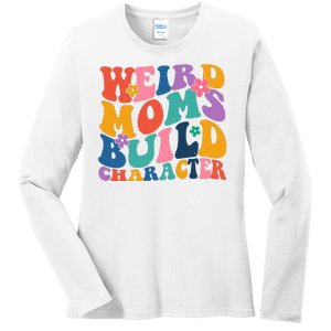 Weird Moms Build Character Funny Retro Ladies Long Sleeve Shirt