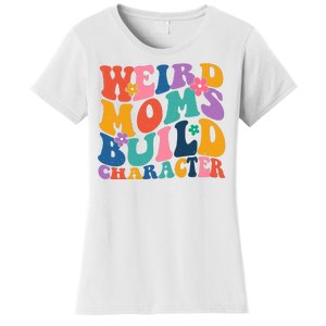 Weird Moms Build Character Funny Retro Women's T-Shirt