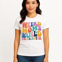 Weird Moms Build Character Funny Retro Womens T-Shirt