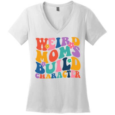 Weird Moms Build Character Funny Retro Women's V-Neck T-Shirt