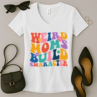 Weird Moms Build Character Funny Retro Women's V-Neck T-Shirt