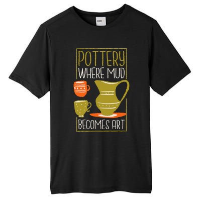 Where Mud Becomes Art Pottery Maker And Ceramicist Tall Fusion ChromaSoft Performance T-Shirt