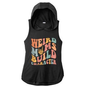 Weird Moms Build Character Ladies PosiCharge Tri-Blend Wicking Draft Hoodie Tank