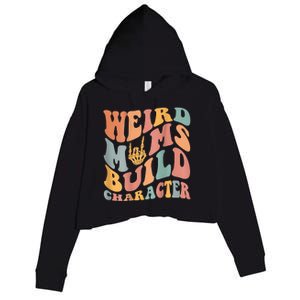 Weird Moms Build Character Crop Fleece Hoodie