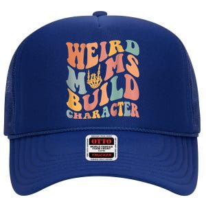 Weird Moms Build Character High Crown Mesh Back Trucker Hat