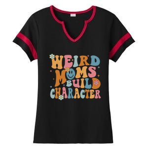 Weird Moms Build Character Mothers Day Funny For Best Mom Ladies Halftime Notch Neck Tee