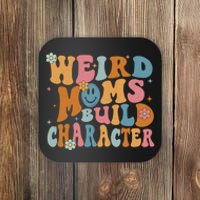 Weird Moms Build Character Mothers Day Funny For Best Mom Coaster