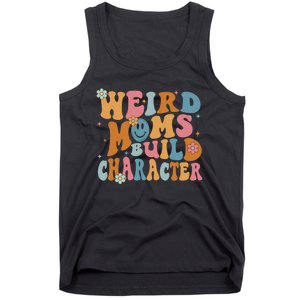 Weird Moms Build Character Mothers Day Funny For Best Mom Tank Top