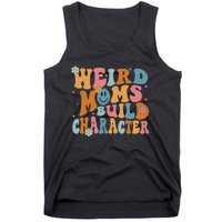 Weird Moms Build Character Mothers Day Funny For Best Mom Tank Top