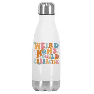 Weird Moms Build Character Mothers Day Funny For Best Mom Stainless Steel Insulated Water Bottle