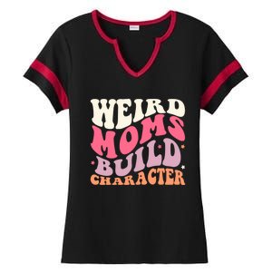 Weird Moms Build Character Mothers Day Funny For Best Mom Ladies Halftime Notch Neck Tee