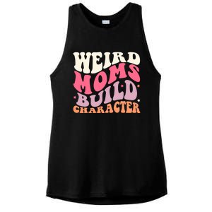 Weird Moms Build Character Mothers Day Funny For Best Mom Ladies PosiCharge Tri-Blend Wicking Tank