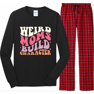 Weird Moms Build Character Mothers Day Funny For Best Mom Long Sleeve Pajama Set