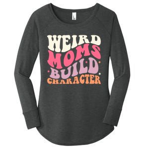 Weird Moms Build Character Mothers Day Funny For Best Mom Women's Perfect Tri Tunic Long Sleeve Shirt