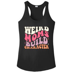 Weird Moms Build Character Mothers Day Funny For Best Mom Ladies PosiCharge Competitor Racerback Tank