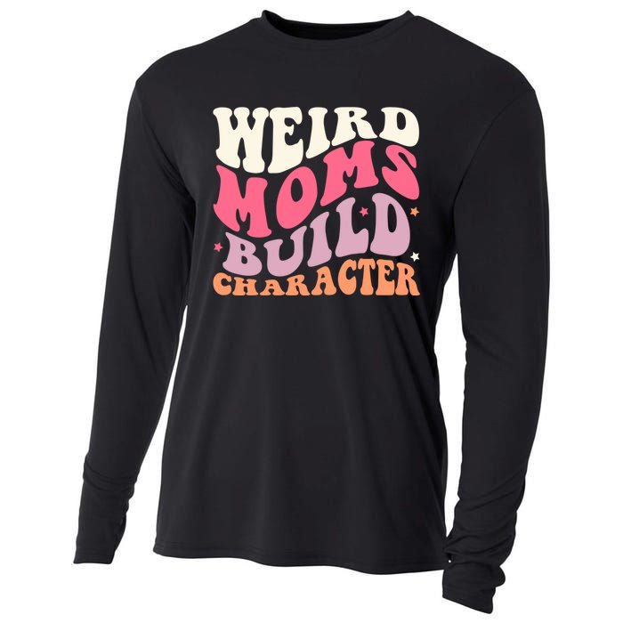 Weird Moms Build Character Mothers Day Funny For Best Mom Cooling Performance Long Sleeve Crew