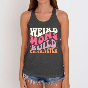 Weird Moms Build Character Mothers Day Funny For Best Mom Women's Knotted Racerback Tank