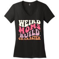 Weird Moms Build Character Mothers Day Funny For Best Mom Women's V-Neck T-Shirt