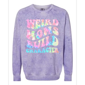 Weird Moms Build Character Mothers Day Funny For Best Mom Colorblast Crewneck Sweatshirt