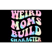 Weird Moms Build Character Mothers Day Funny For Best Mom Bumper Sticker