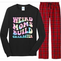 Weird Moms Build Character Mothers Day Funny For Best Mom Long Sleeve Pajama Set