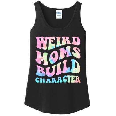 Weird Moms Build Character Mothers Day Funny For Best Mom Ladies Essential Tank