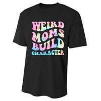 Weird Moms Build Character Mothers Day Funny For Best Mom Performance Sprint T-Shirt