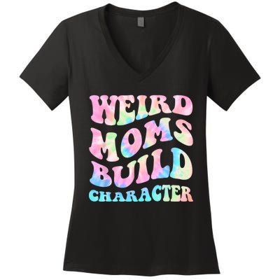 Weird Moms Build Character Mothers Day Funny For Best Mom Women's V-Neck T-Shirt