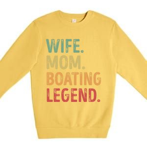 Wife Mom Boating Legend Gift Premium Crewneck Sweatshirt