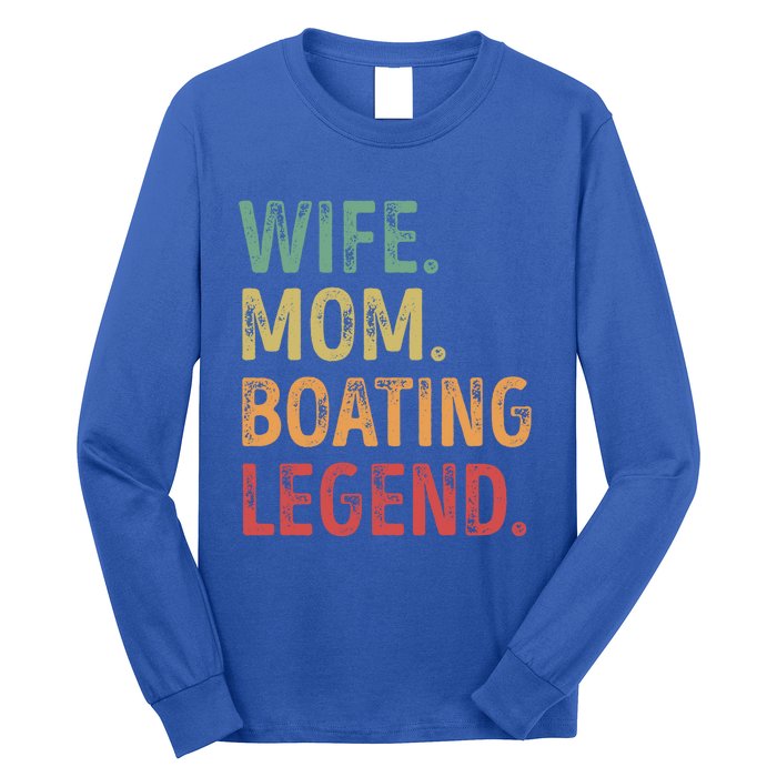 Wife Mom Boating Legend Gift Long Sleeve Shirt