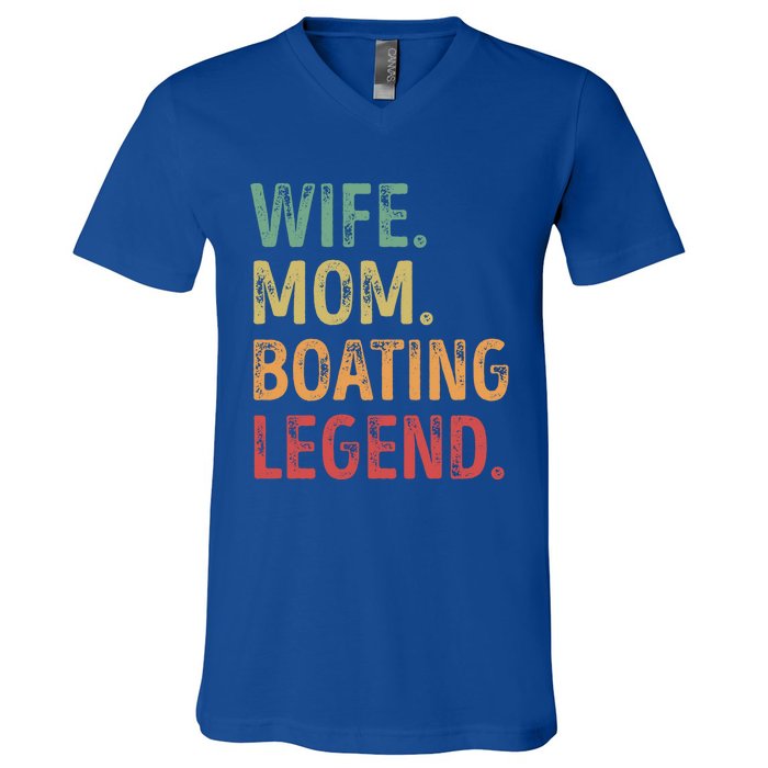 Wife Mom Boating Legend Gift V-Neck T-Shirt