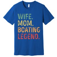 Wife Mom Boating Legend Gift Premium T-Shirt